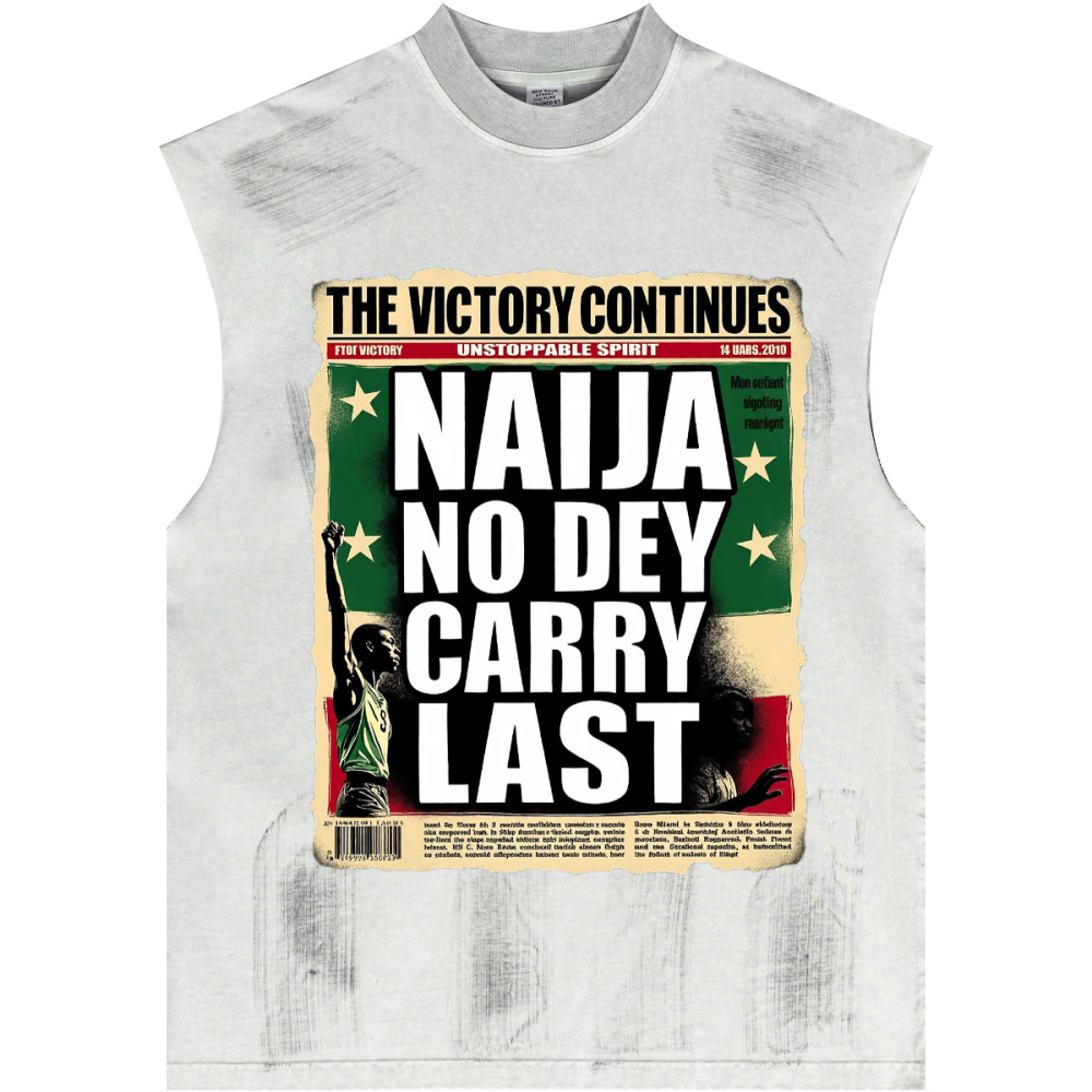 Distressed High Street Round Neck Sleeveless "Naija No Dey Carry Last" Tank Top