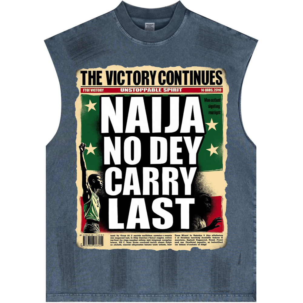 Distressed High Street Round Neck Sleeveless "Naija No Dey Carry Last" Tank Top