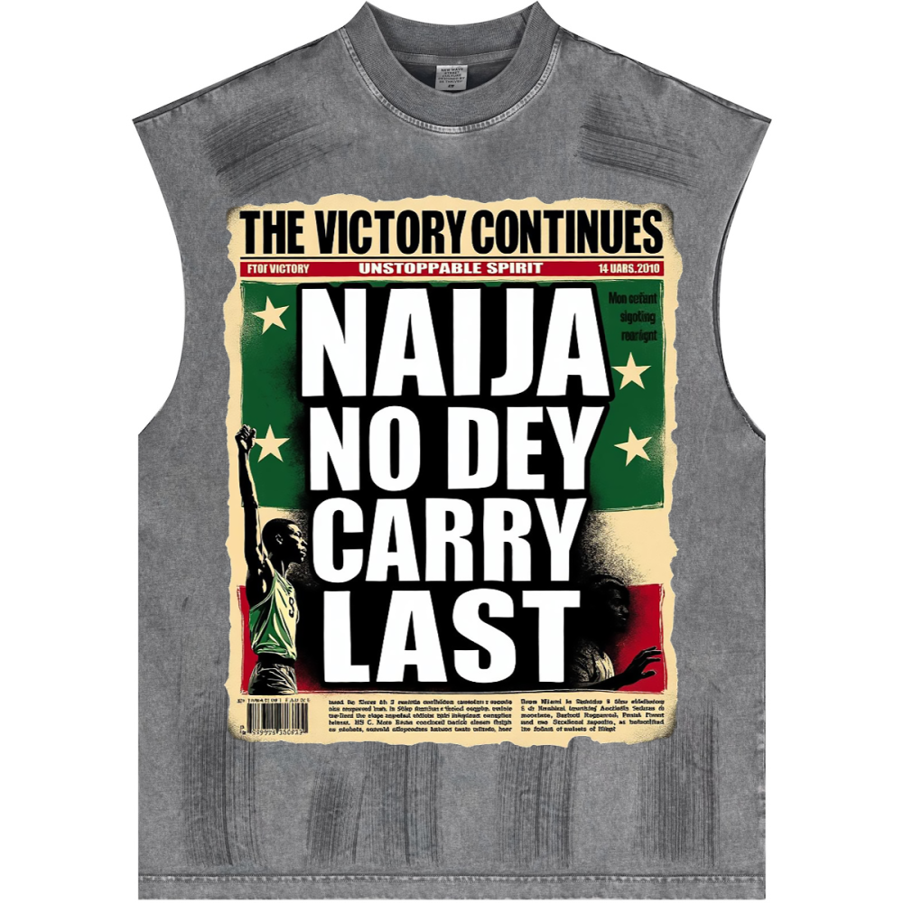 Distressed High Street Round Neck Sleeveless "Naija No Dey Carry Last" Tank Top