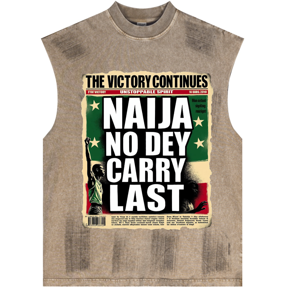 Distressed High Street Round Neck Sleeveless "Naija No Dey Carry Last" Tank Top